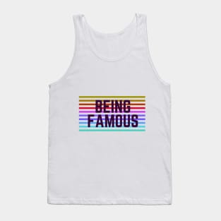 Being Famous quote Tank Top